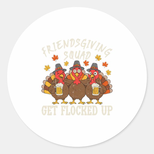 Friendsgiving Squad Turkey Thanksgiving Friends Dr Classic Round Sticker (Front)