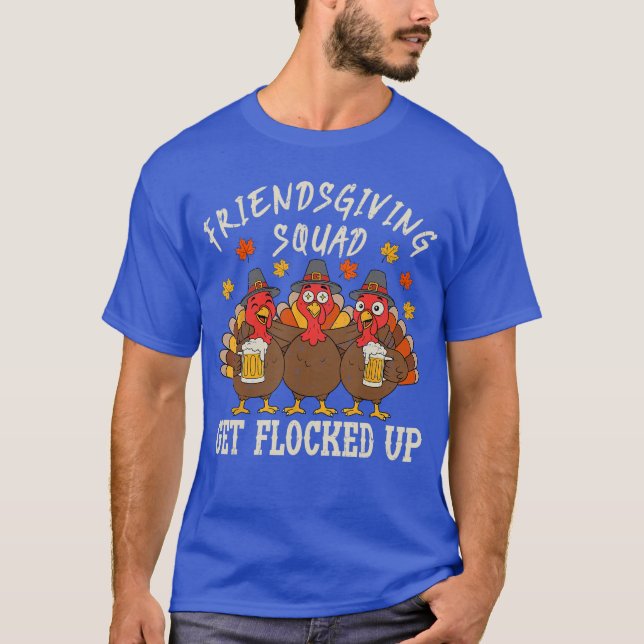 Friendsgiving Squadurkeyhanksgiving Friends Drinki T-Shirt (Front)