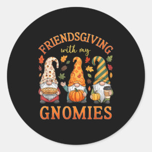 Friendsgiving With My Gnomies Friends Thanksgiving Classic Round Sticker