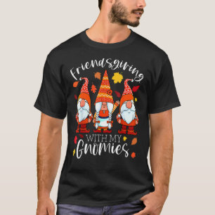 Friendsgiving With My Gnomies Thanksgiving Three G T-Shirt