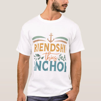 Friendship Anchor. T-Shirt