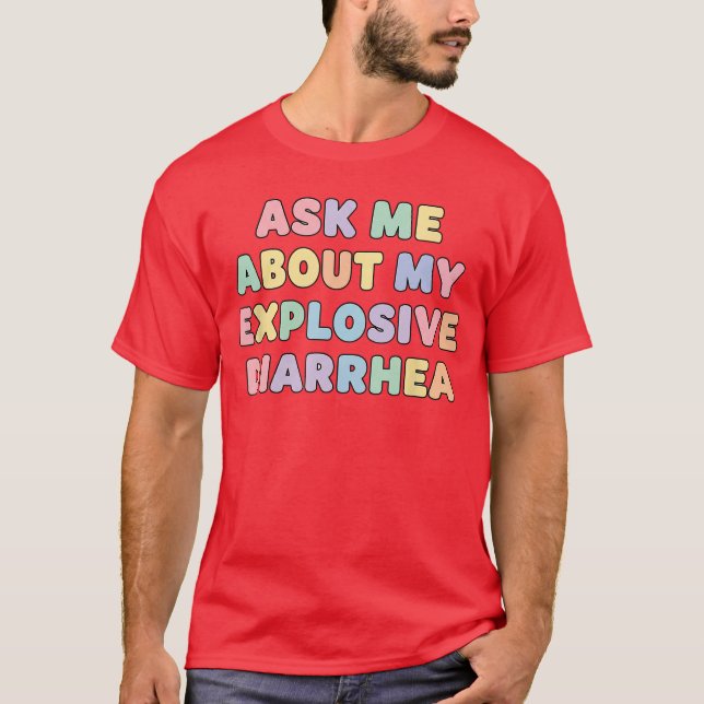 Friendship Ask Me About My Eplosive Diarrhea Edgy  T-Shirt (Front)