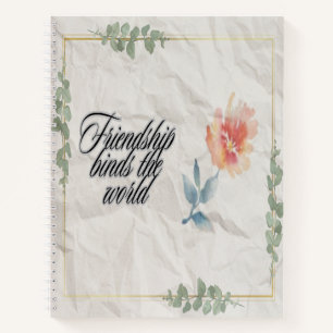 Friendship Binds the World Notebook