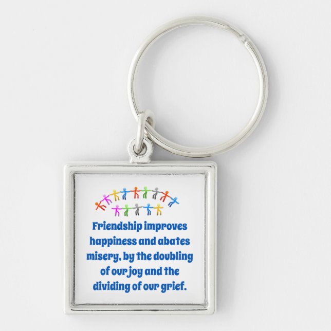 Friendship Improves Happiness - Friendship Quote  Key Ring (Front)