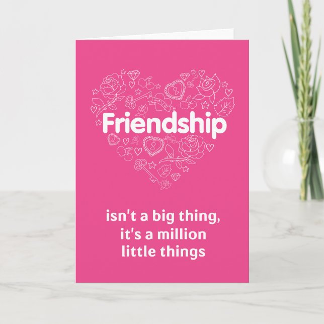Friendship is a million little things. card (Front)