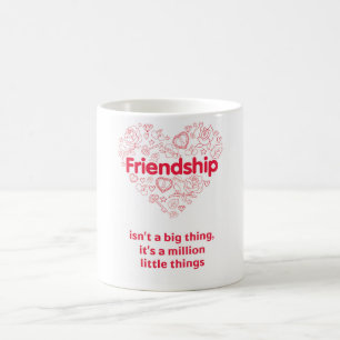 Friendship is a million things AMAZING quote a mug