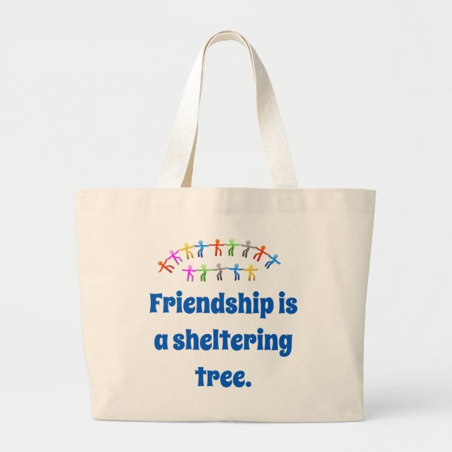 Friendship Is A Sheltering Tree - Friendship Quote Large Tote Bag (Front)