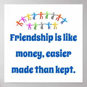 Friendship Is Like Money - Friendship Quote  Poster