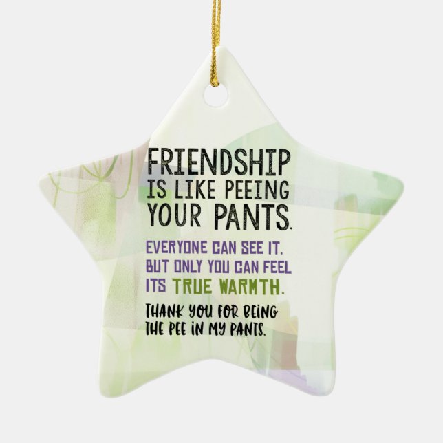Friendship Is Like Peeing Your Pants Ceramic Tree Decoration (Front)