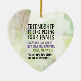Friendship Is Like Peeing Your Pants Ceramic Tree Decoration