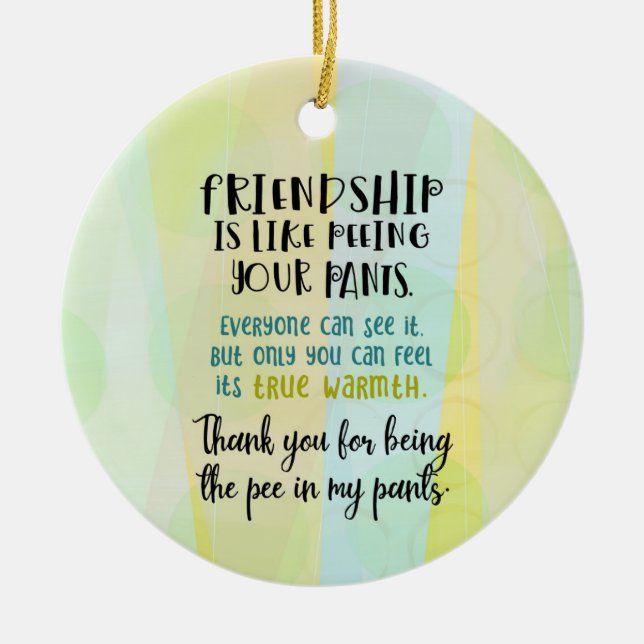 Friendship Is Like Peeing Your Pants Ceramic Tree Decoration (Front)