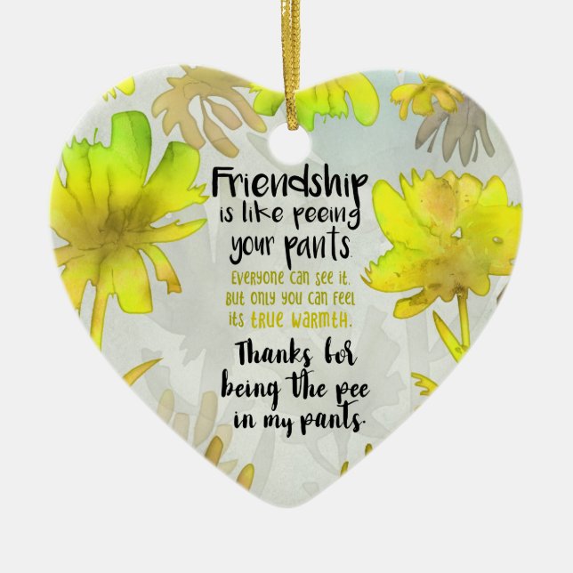 Friendship is Like Peeing Your Pants Valentine Fun Ceramic Tree Decoration (Front)
