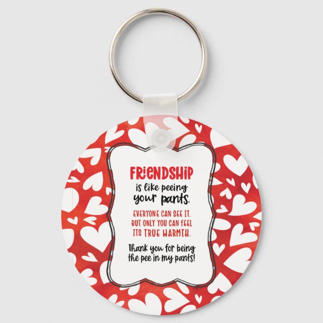 Friendship is Like Peeing Your Pants Valentine Fun Key Ring (Front)