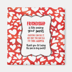 Friendship is Like Peeing Your Pants Valentine Fun Magnet