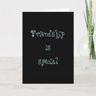 Friendship is special Card