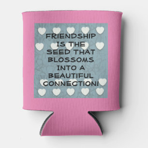 Friendship Is The Seed Can Cooler