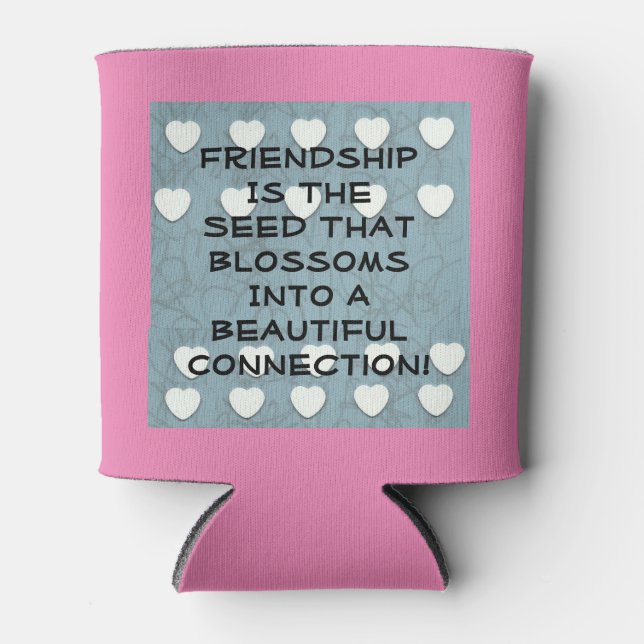 Friendship Is The Seed   Can Cooler (Front)