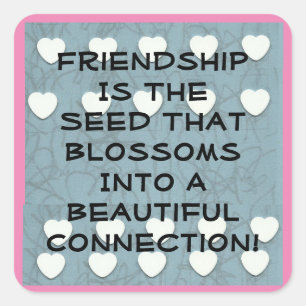 Friendship Is The Seed  Square Sticker