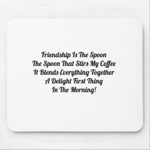 Friendship Is The Spoon Mouse Mat