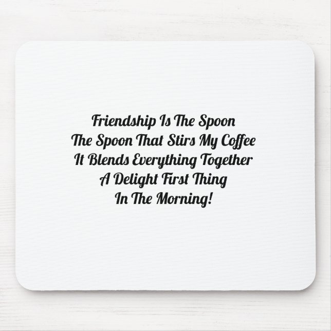 Friendship Is The Spoon  Mouse Mat (Front)