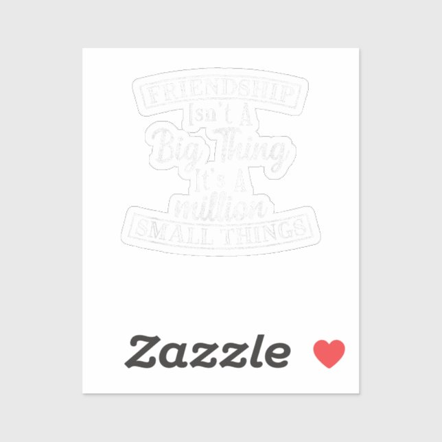 Friendship Isn_t A Big Thing It_s A Million Small  (Sheet)