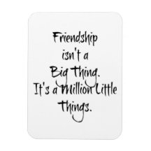 "Friendship isn't a Big..." Sentimental Quote