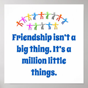 Friendship Isn't A Big Thing - Friendship Quote  Poster