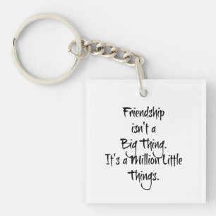 "Friendship isn't a Big Thing It's..." Heartfelt Key Ring
