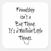 "Friendship isn't a Big Thing..." Sentimental