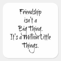 "Friendship isn't a Big Thing..." Sentimental