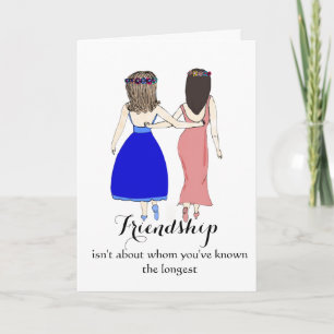 Friendship isn't about Whom You've Known Longest Card
