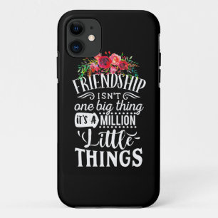 Friendship It Is A Million Little Thing iPhone 11 Case