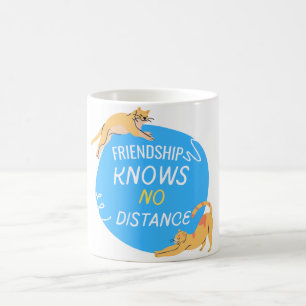 Friendship Knows No Distance Coffee Mug