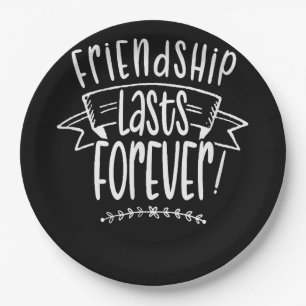 Friendship Lasts Forever Cute Friends Friend Sayin Paper Plate