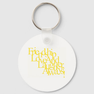 FRIENDSHIP LOVE AND LAUGHTER ALWAYS HAPPY QUOTES F KEY RING