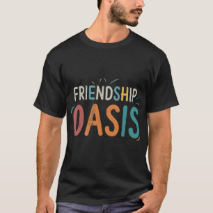 Friendship Oasis T-Shirt