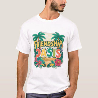 Friendship Oasis T-Shirt