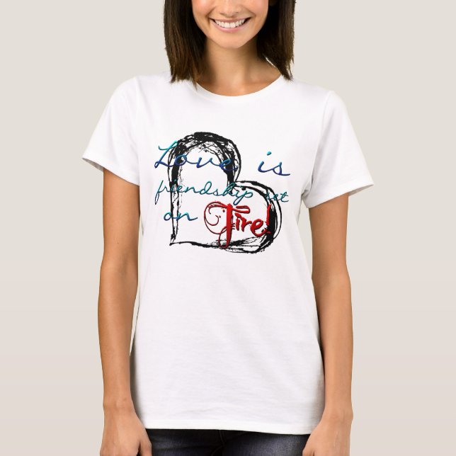Friendship on Fire T-Shirt (Front)