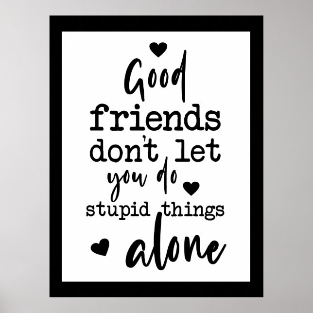 Friendship Quote black white Good friends hearts Poster (Front)