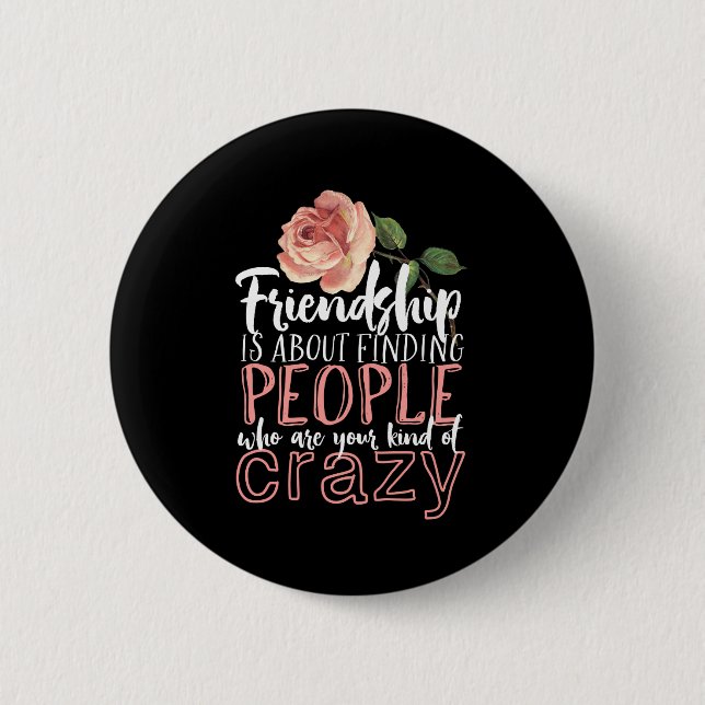 Friendship Quote Cool Crazy Best Friends 6 Cm Round Badge (Front)