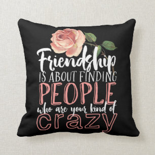 Friendship Quote Cool Crazy Best Friends Cushion