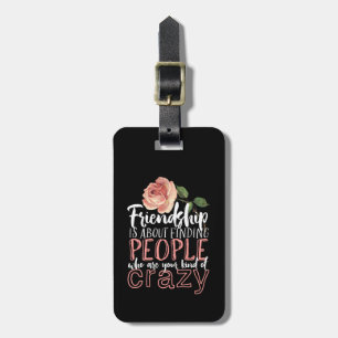Friendship Quote Cool Crazy Best Friends Luggage Tag