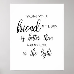 friendship quote walking with a friend in the dark poster