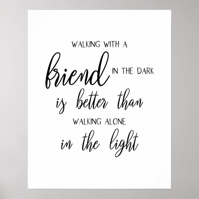 friendship quote walking with a friend in the dark poster (Front)