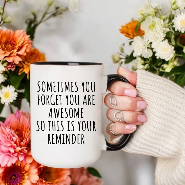 Friendship, Sometimes You Forget You Are Awesome Mug (Creator Uploaded)
