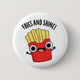 Fries And Shine Funny Food Puns 6 Cm Round Badge