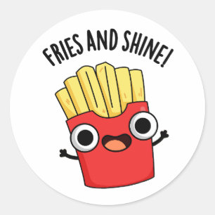 Fries And Shine Funny Food Puns Classic Round Sticker