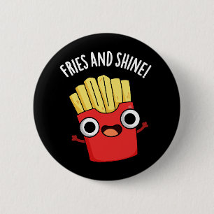 Fries And Shine Funny Food Puns Dark BG 6 Cm Round Badge