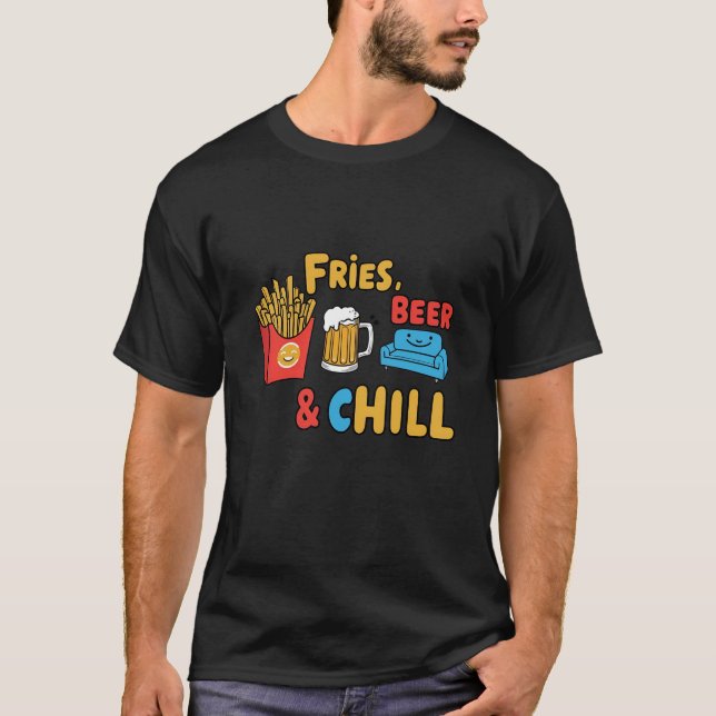 Fries, Beer & Chill T-Shirt (Front)
