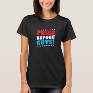 Fries Before Guys, Funny French Fries, Dating Sing T-Shirt